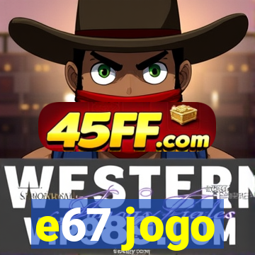 e67 jogo